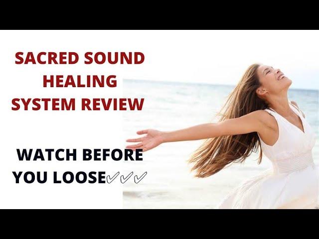 SACRED SOUND HEALING SYSTEM REVIEW 2021: WATCH BEFORE YOU BUY!!