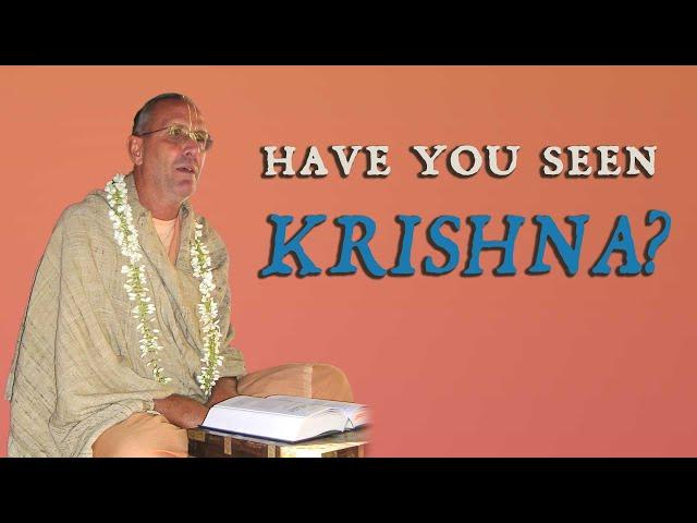 Have You Seen Krishna? - 2003 – Swami B.G. Narasingha Maharaja