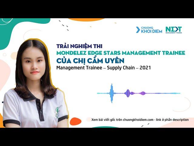 Trải nghiệm thi Management Trainee Mondelez Kinh Đô từ chị Cẩm Uyên