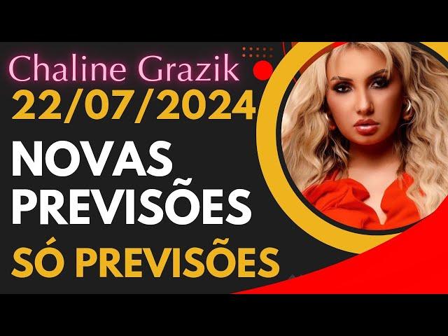 SÓ PREVISÕES BOMBÁSTICAS 22/07/2024 Chaline Grazik #vidente #previsão #chalinegrazik