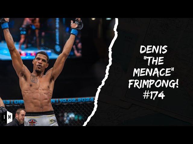 DENIS "THE MENACE" FRIMPONG | IKE MMA #174 #FIGHTER #OKTAGONNMMA #SPORTS #PODCAST #FIGHTER