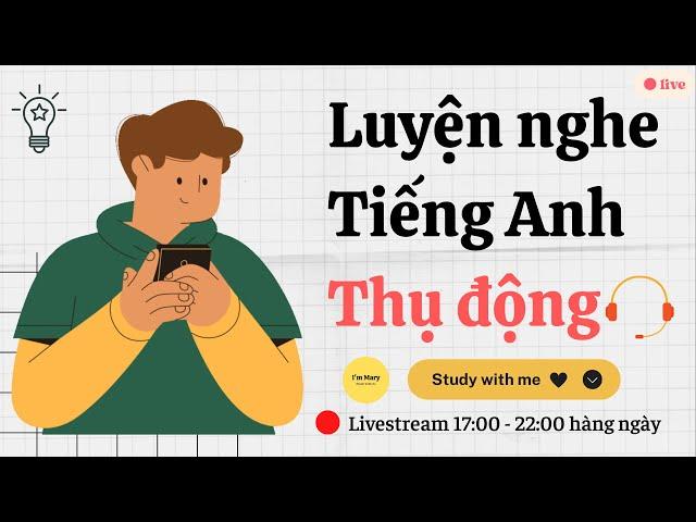 Luyện nghe Tiếng Anh thụ động | Study with me - I'm Mary