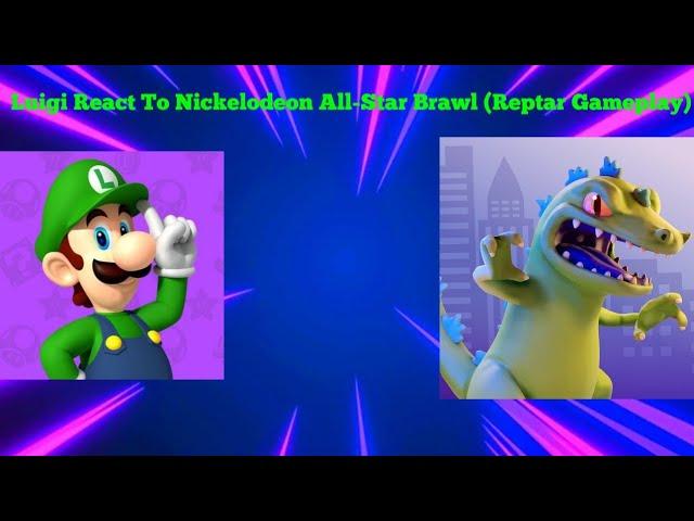 Luigi React To Nickelodeon All-Star Brawl (Reptar Gameplay)