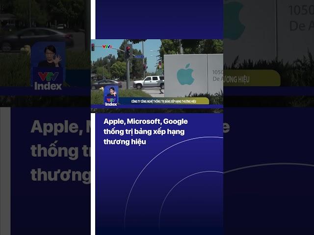 Apple, Microsoft, Google thống trị bảng xếp hạng thương hiệu  | VTV Index