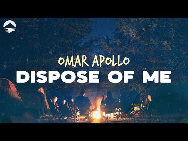 Omar Apollo - Dispose of Me | Lyrics