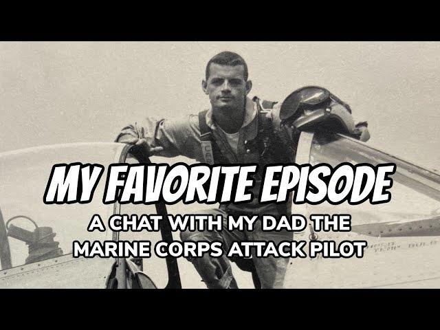 A Chat with My Dad the Marine Corps Attack Pilot