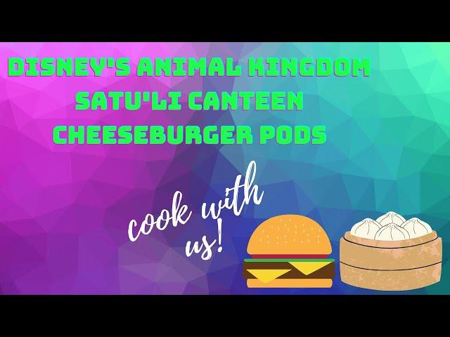 disney's satu'li canteen cheeseburger pods | cook bao with us!