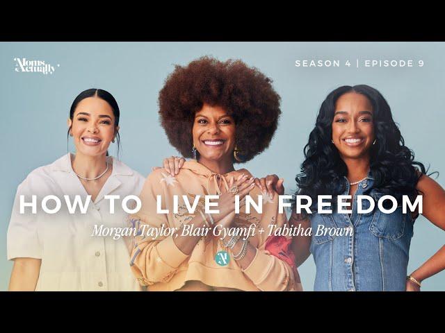 How to Live in Freedom ft. Tabitha Brown | Put Yourself First | Moms Actually | S4 Ep. 9