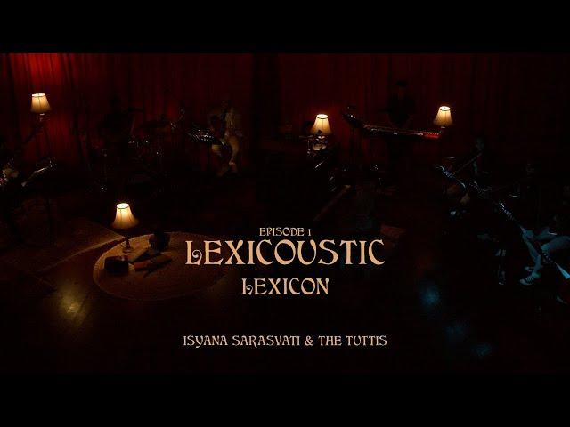 LEXICOUSTIC Ep. 1 - LEXICON | Isyana Sarasvati & The Tuttis