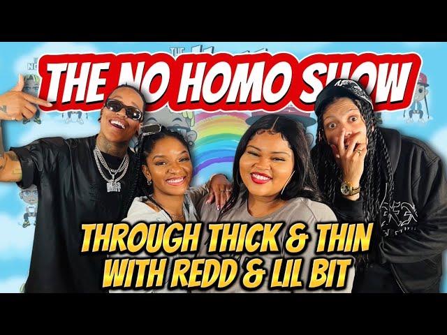 THROUGH THICK AND THIN WITH REDD & LIL BIT | THE NO HOMO SHOW EPISODE #85