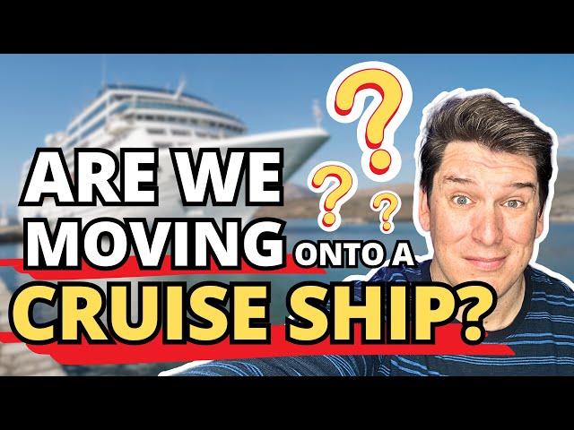 Are we STILL MOVING onto a Cruise Ship? | Villa Vie Update