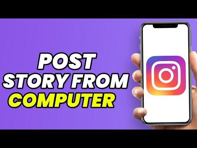 How To Post Instagram Story From Computer (PC)