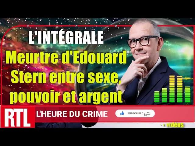  L'heure du Crime: L'INTÉGRALE Meurtre d'Edouard Stern entre sexe, pouvoir et argent, Jean Alphonse