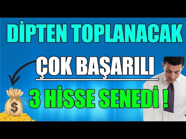 DİPTEN TOPLANACAK ÇOK BAŞARILI 3 ŞİRKET ! | ŞAHANE HİSSE SENETLERİ