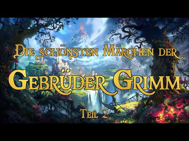 Die schönsten Märchen der Gebrüder Grimm zum Träumen und Einschlafen  - Teil 2 (Hörbuch)