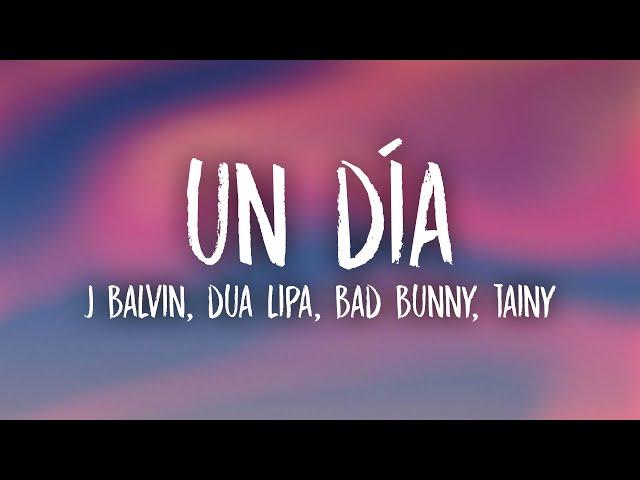 J Balvin, Dua Lipa, Bad Bunny, Tainy - UN DÍA (ONE DAY) Lyrics/Letra