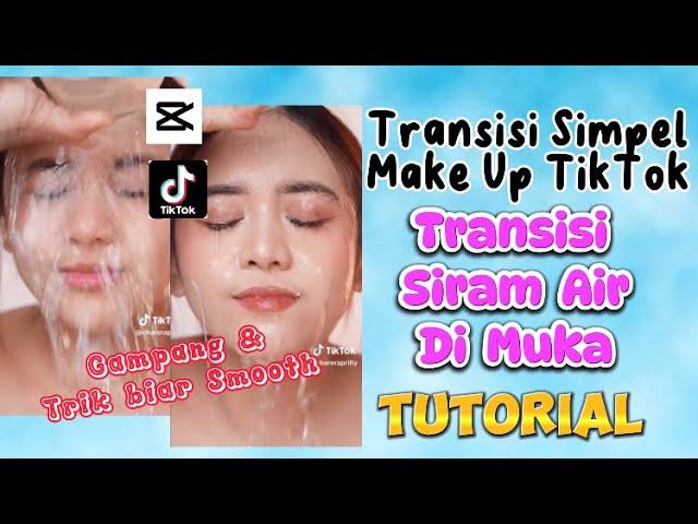 TRANSISI MAKE UP SIRAM AIR DI MUKA TIKTOK SIMPEL TUTORIAL | TUTORIAL TRANSISI CAPCUT