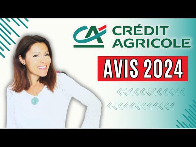 CREDIT AGRICOLE : AVIS 2024 et partage de mon expérience