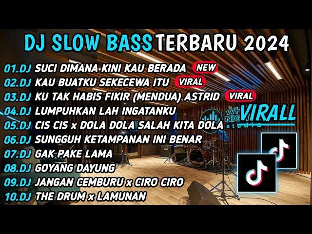 DJ TIKTOK TERBARU 2024 SLOW BASS  DJ SUCI DIMANA KINI KAU BERADA  DJ SEKECEWA ITU VIRAL