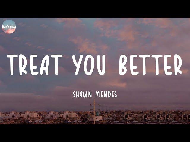 Shawn Mendes - Treat You Better (Lyrics) | The Weeknd, Calvin Harris, Dua Lipa,...