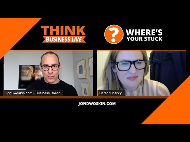 Jon Dwoskin's Where's Your Stuck with Sarah Harkness