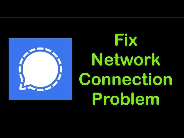 How To Fix Signal Private Messenger App Network Connection Error Android & Ios