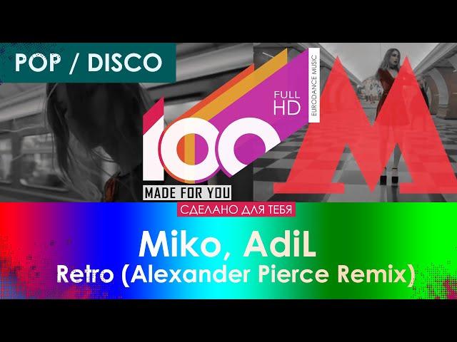 Miko, AdiL - Retro (Alexander Pierce Remix) [100% Made For You]