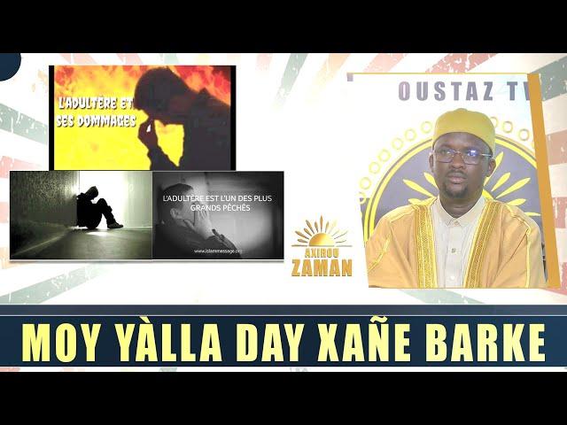 Axirou zaman: "Moy Yàlla day xañe barke ! 1\2المَعاصِي تَمْحَقُ البَرَكَةَ" Avec Oustaz Makhtar Sarr