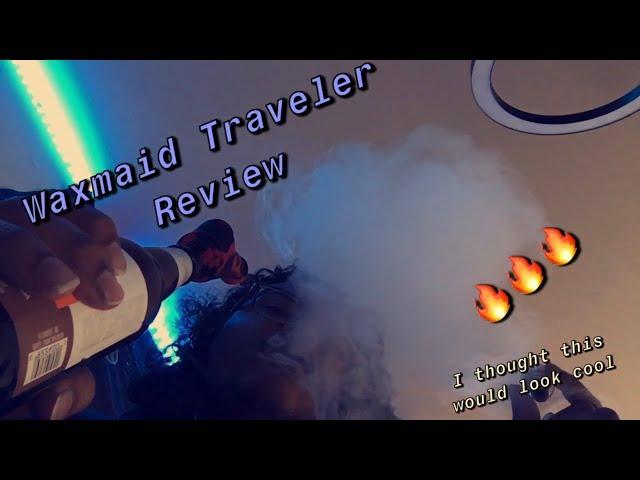 Waxmaid Traveler Review