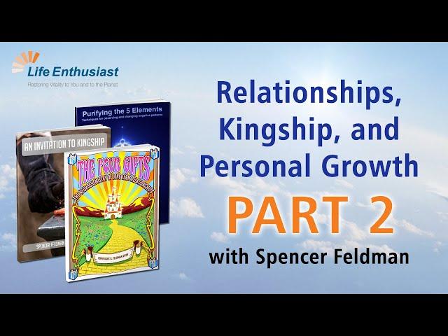 Relationships, Kingship, and Personal Growth - part 2: Life Enthusiast Podcast