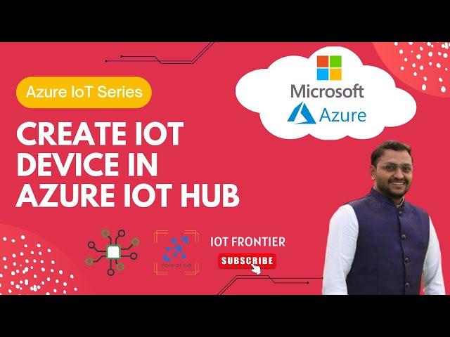 How to create IoT Hub Device and IoT Edge Device in Azure IoT hub