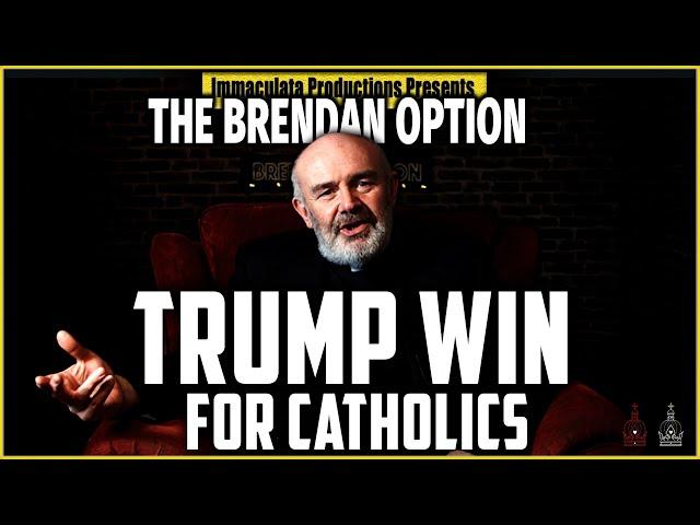 Trump Win means for Catholics | THE BRENDAN OPTION 190