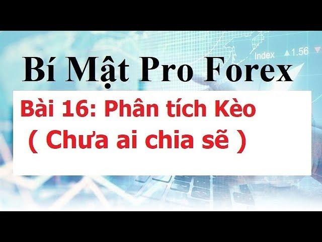 Bí mật Pro Forex Bài 16: Phân tích Kèo (Chưa ai chia sẽ)