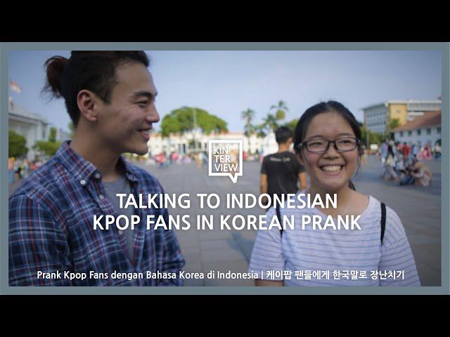 Talking to Indonesian KPOP Fans in Korean Prank  - KINTERVIEW Ep.1