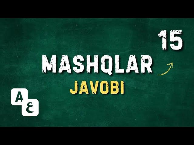 Mashqlar javobi: 15-dars.