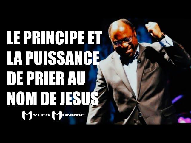 ENSEIGNEMENT EXPLOSIF SUR LA PUISSANCE DE PRIER AU NOM DE JESUS | Myles Munroe | Trad Maryline Orcel