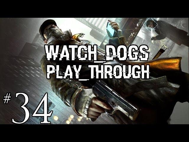 Watch Dogs Playthrough - Part 34: A Pit Of Paranoia [ Act III ]