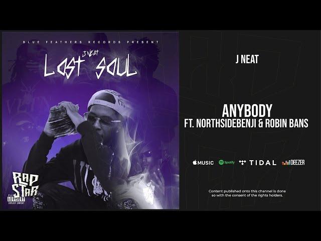 J Neat - ''Anybody'' Ft. Northside Benji & Robin Banks (Lost Soul Deluxe)