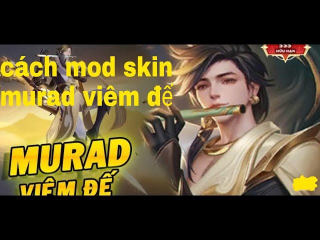 'Cách mod skin murad viêm đế'