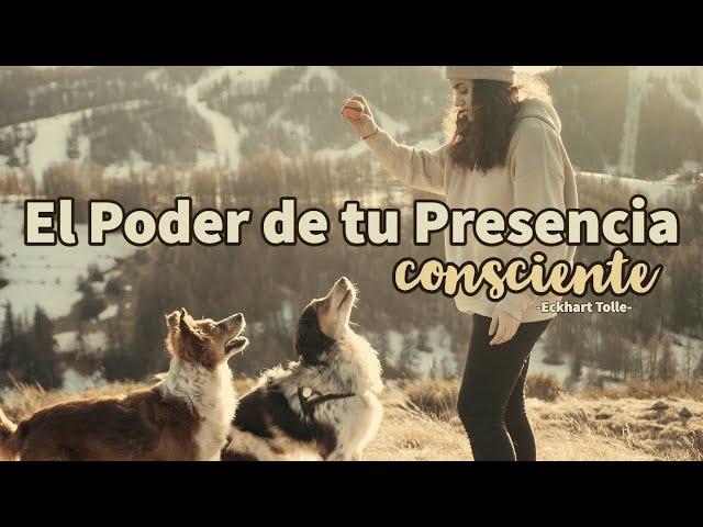 EL PODER DETU PRESENCIA CONSCIENTE - Eckhart Tolle