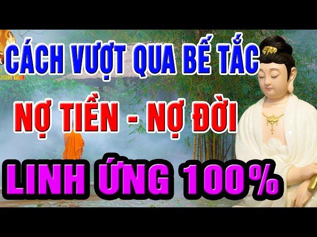 Phật Dạy Cách Vượt Qua Khó Khăn, Trả Hết Nợ Đời, Nợ Tiền, Nợ Người Từ Kiếp Trước, Chấm Dứt Khổ Đau