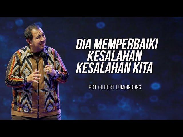 KHOTBAH PENDETA GILBERT LUMOINDONG - DIA MEMPERBAIKI KESALAHAN-KESALAHAN KITA