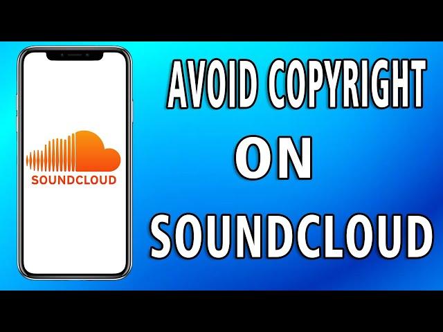 How To Avoid Copyright on Soundcloud (Full guide)