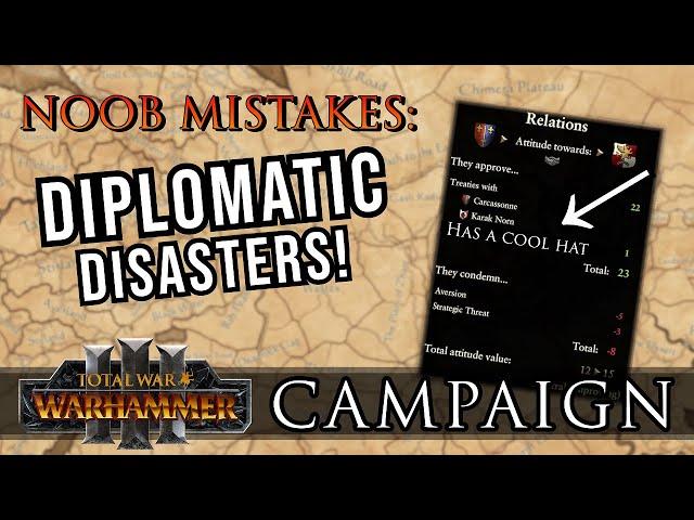 DIPLOMATIC DISASTERS! - Campaign NOOB Mistakes | Warhammer 3