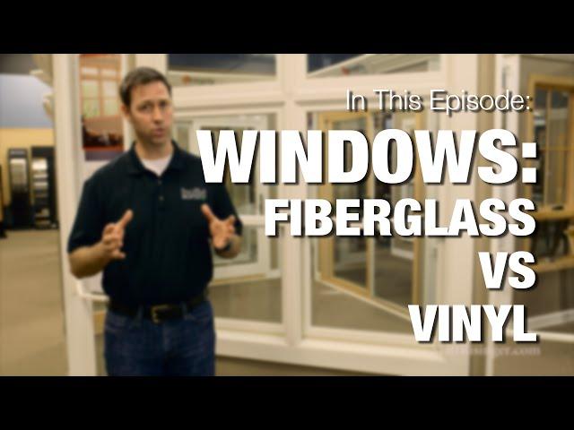 Choosing Windows : Fiberglass vs Vinyl