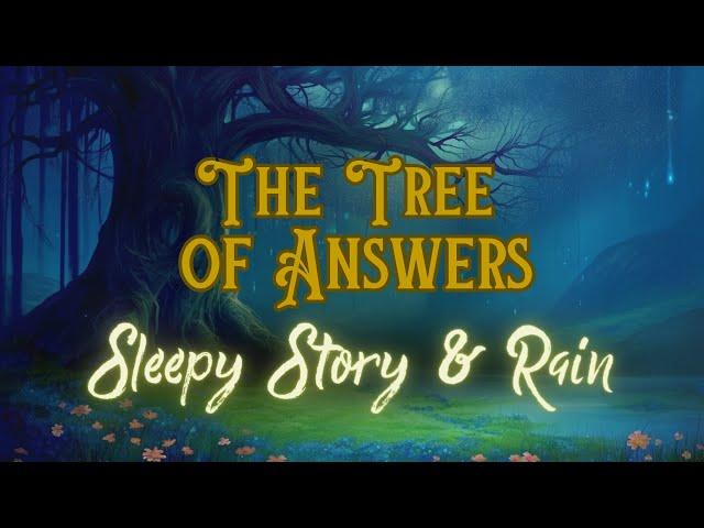 RAIN and Sleepy Story | The Tree of Answers | Bedtime Story for Grown Ups and Kids