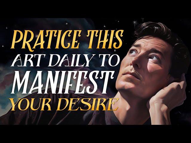 Practice Daily To Manifest Anything You Want - Neville Goddard Powerful Teaching