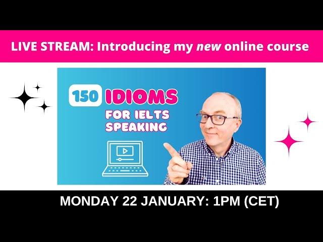 Introducing my NEW course: 150 Idioms for IELTS Speaking