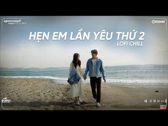 Hẹn Em Ở Lần Yêu Thứ 2 Lofi Freak D anh phải làm gì để em đừng nghĩ - Nhạc Lofi Chill Tâm Trạng Buồn