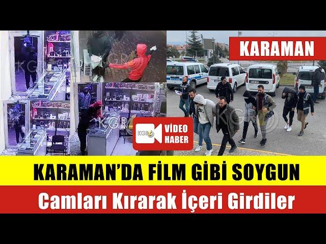 Karaman'da Film Gibi Soygun: Camları Kırarak İçeri Girdiler